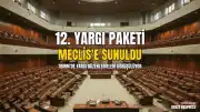 12. Yargı Paketi TBMM'ye Sunuldu: Beklenen Bazı Düzenlemeler Kapsam Dışı Kaldı