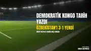 2026 Dünya Kupası K Grubu Sonuçları: Demokratik Kongo Özbekistan'ı 3-1 Mağlup Ederek Son 32'ye Yükseldi