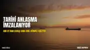 ABD-İran Savaşında Tarihi Mutabakat: Hürmüz Boğazı Ticarete Açılıyor