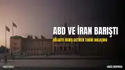 ABD ve İran Arasında Barış Anlaşması Sağlandı; Türkiye ve Suudi Arabistan'a Teşekkür
