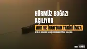 ABD ve İran'dan Tarihi Anlaşma: Hürmüz Boğazı Yeniden Açılıyor