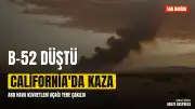 ABD'nin California Eyaletinde B-52 Bombardıman Uçağı Düştü