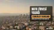 Ankara Valiliği NATO Zirvesi Kapsamında Etkinlik Yasaklarını Duyurdu