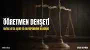 Antalya'da Öğretmen Eşini ve Kayınpederini Öldürdü
