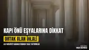 Apartman Kapı Önlerine Bırakılan Eşyalar İçin Yasal Uyarı: Ortak Alan İhlali Ciddi Cezalar Getirebilir