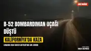 B-52 Bombardıman Uçağı Kaliforniya'da Kalkıştan Hemen Sonra Düştü