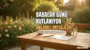 Babalar Günü Kutlanıyor: Anlamlı ve Duygusal Mesaj Önerileri