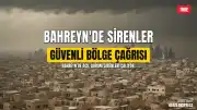 Bahreyn İçişleri Bakanlığı'ndan Siren Uyarısı: Halka Güvenli Bölge Çağrısı Yapıldı