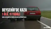 Beyşehir'de Trafik Kazaları: 1 Ölü, 11 Yaralı