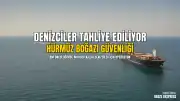 BM, Hürmüz Boğazı'nda mahsur kalan denizcilerin tahliyesini başlatıyor