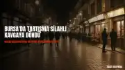 Bursa'da Kafede Tartışma Silahlı Kavgaya Dönüştü: Bir Kişi Yaralandı