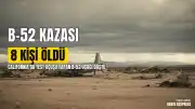 California'daki B-52 Test Uçuşu Kazasında Ölenlerin Kimlikleri Açıklandı