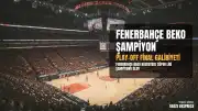 Fenerbahçe Beko Şampiyonluk Kutlaması: Başkan Vekili Barış Göktürk ve Ömer Onan'dan Açıklamalar