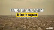 Fransa Hükümeti Acil Durum Kararı Aldı: Aşırı Sıcaklar Can Kayıplarına Yol Açıyor