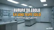 Fransa Sağlık Bakanlığı: Avrupa'da İlk Ebola Vakası Tespit Edildi