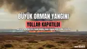 Greater Manchester Yakınlarında Büyük Orman Yangını: Bölgede Ulaşım Durdu
