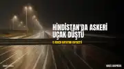 Hindistan'da Askeri Nakliye Uçağı Düştü: 5 Asker Hayatını Kaybetti