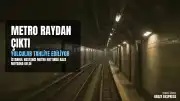 İstanbul Bostancı'da Metro Treni Raydan Çıktı: Yolcular Tahliye Ediliyor