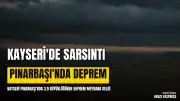 Kayseri'nin Pınarbaşı ilçesinde 3.9 büyüklüğünde deprem kaydedildi