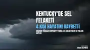 Kentucky'de Sel Felaketi: 4 Kişi Hayatını Kaybetti