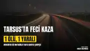Mersin Tarsus'ta Motosikletlerin Çarpışması Sonucu 1 Kişi Yaşamını Yitirdi
