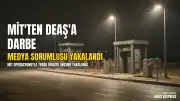MİT Operasyonu: DEAŞ'ın Sözde Medya Sorumlusu A.K. Yakalandı