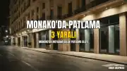 Monako'da Patlama: 2'si Ağır 3 Kişi Yaralandı