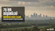 Moskova Belediye Başkanı Sergey Sobyanin: Moskova'yı Hedef Alan 76 Ukrayna İHA'sı Düşürüldü