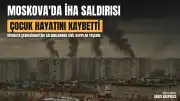 Moskova'ya Yönelik İHA Saldırısında 8 Yaşındaki Bir Çocuk Hayatını Kaybetti