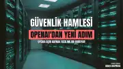 OpenAI'dan İnternet Altyapısı ve Açık Kaynak Yazılımlar İçin Yeni Güvenlik Girişimi