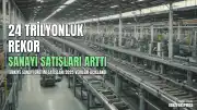 Sanayi Üretimi Satışları 24 Trilyon Lira Sınırını Geçti: Gıda Sektörü Liderliğini Koruyor