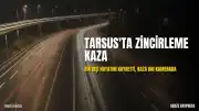 Tarsus'ta Zincirleme Kazada Bir Kişi Hayatını Kaybetti