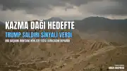 ABD Başkanı Donald Trump İran'daki Kazma Dağı Tesisini Hedef Aldı: "Kazma Dağı'nı ortadan kaldıracağız."