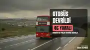 Amasya'da Yolcu Otobüsü Devrildi: Çok Sayıda Yaralı Var
