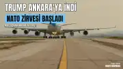 Ankara'da NATO Zirvesi Başladı: ABD Başkanı Donald Trump'ı Taşıyan Uçak Esenboğa'ya İndi