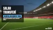 Beşiktaş'ın Mohamed Salah Transferi İddiası: Anlaşma Sağlandı