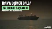CENTCOM Açıklaması: "İran'a yönelik üçüncü saldırı dalgası başlatıldı"