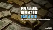Döviz ve Altın Piyasasında Yeni Haftanın İlk Verileri Açıklandı