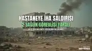 Gazze'deki Kemal Advan Hastanesi'ne İHA ile Saldırı Düzenlendi: 2 Sağlık Görevlisi Yaralandı