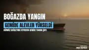Hürmüz Boğazı'nda Seyreden Bir Gemide Yangın Çıktı