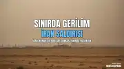 Irak Sınırında Gerilim: İran'ın Erbil ve Süleymaniye Saldırıları Sonrası Sınır Geçişlerinde Yoğunluk