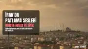 İran'ın Güneyinde Patlama Sesleri Duyuldu
