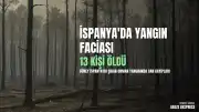 İspanya'daki Yangınlarda 12 Yabancı Uyruklu Vatandaş Hayatını Kaybetti