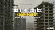 İstanbul Beylikdüzü'nde İnşaat İşçisi İskeleden Düşerek Hayatını Kaybetti