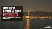 İstanbul'da Deprem İddiaları Hakkında Resmi Açıklama: Herhangi Bir Sarsıntı Kaydedilmedi