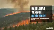 Katalonya'da Orman Yangınları: 50 Bine Yakın Kişi Tahliye Edildi