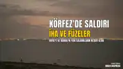 Kuveyt ve Bahreyn'e İHA ve Füze Saldırıları Düzenlendi
