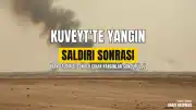 Kuveyt'in Güneyinde İran Saldırısı Sonrası Çıkan Yangınlar Kontrol Altına Alındı