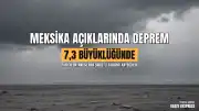 Meksika Açıklarında 7,3 Büyüklüğünde Deprem Meydana Geldi