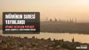 Müminun Suresi Okunuşu, Anlamı ve Tefsiri Yayınlandı